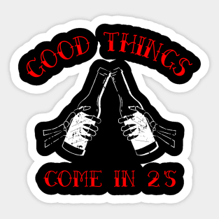 Good things Come In 2's Sticker